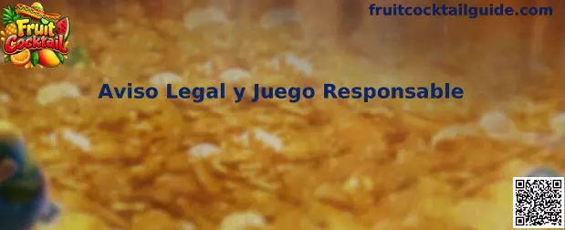 Aviso Legal y Juego Responsable de Fruit Cocktail