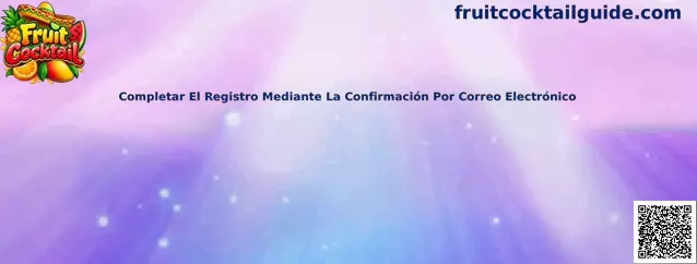Proceso de confirmación por correo electrónico para completar el registro en Fruit Cocktail