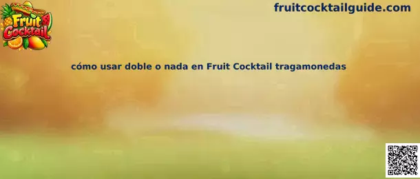 Guía visual de la función doble o nada en Fruit Cocktail tragamonedas