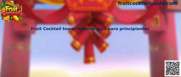 Fruit Cocktail tower defense guía para principiantes