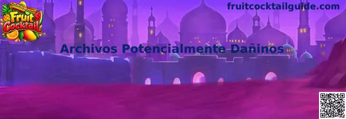Guía de Fruit Cocktail sobre archivos potencialmente dañinos y seguridad de descargas