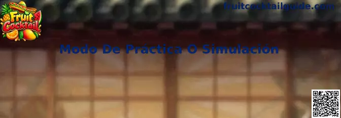 Guía visual del Modo De Práctica O Simulación de Fruit Cocktail