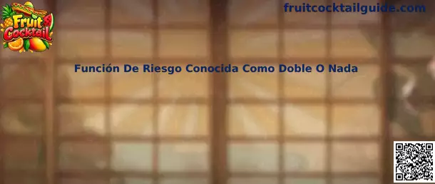 Función De Riesgo Conocida Como Doble O Nada en Fruit Cocktail