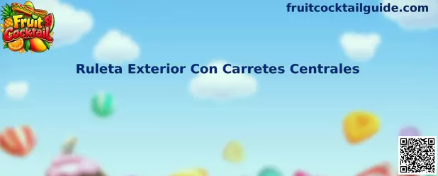 Ruleta Exterior Con Carretes Centrales de Fruit Cocktail