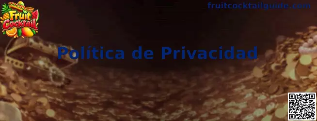 Información sobre la Política de Privacidad de Fruit Cocktail