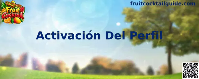 Guía de Activación Del Perfil en Fruit Cocktail